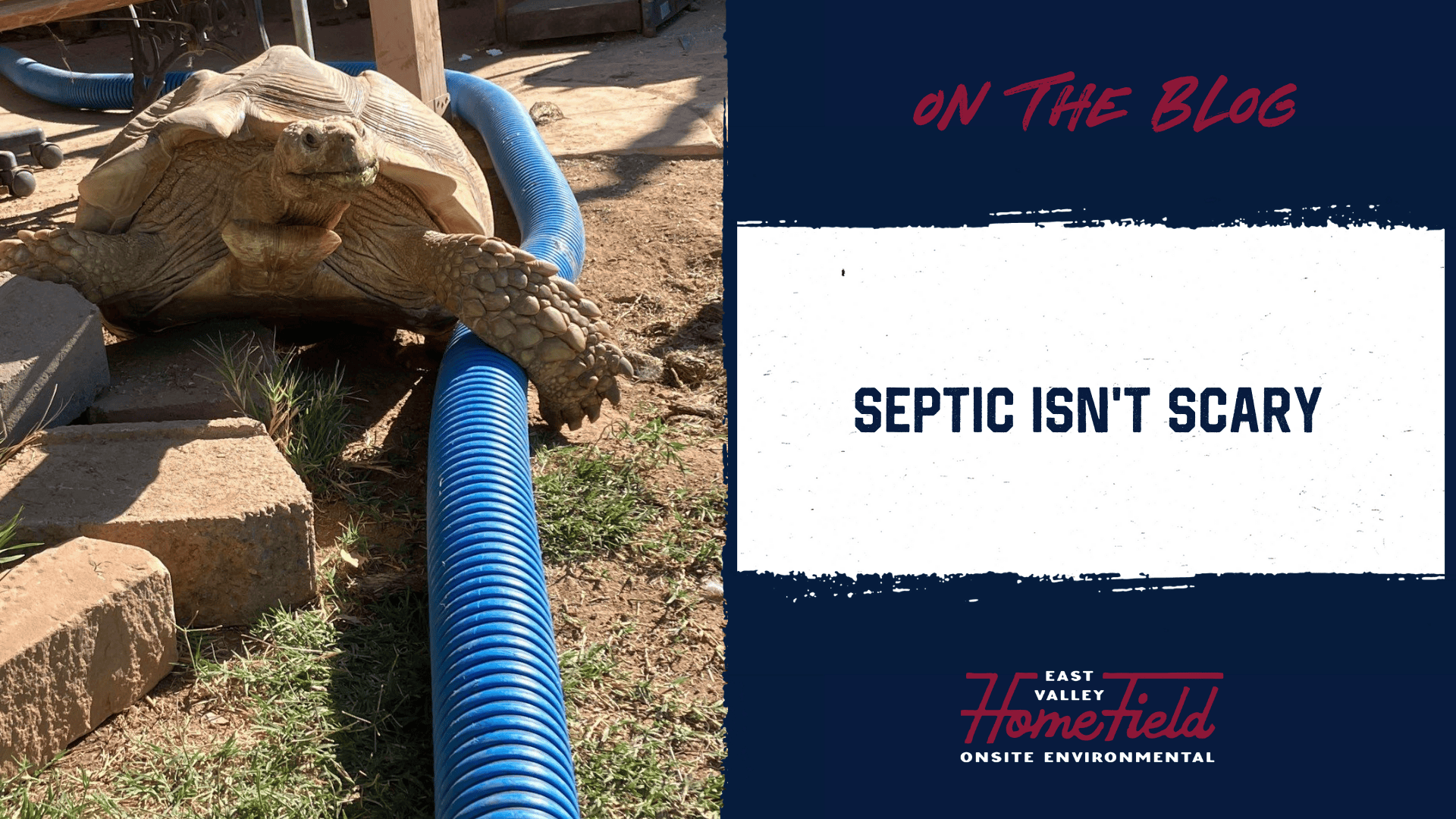 Septic isn’t Scary Septic Isn't Scary with HomeField East Valley