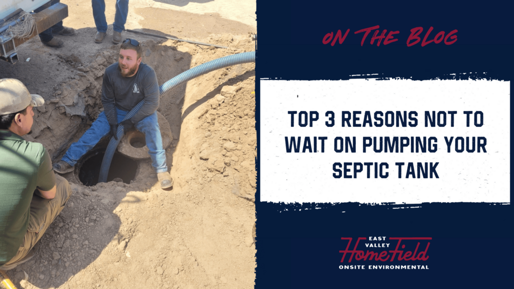 Top 3 Reasons NOT to Waiting on Septic Pumping